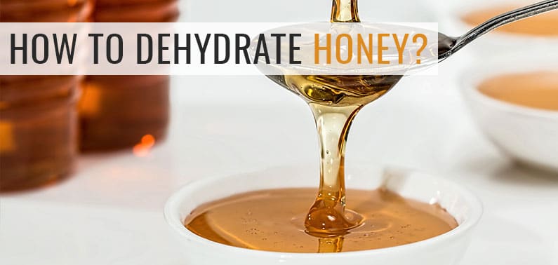How To Dehydrate Honey