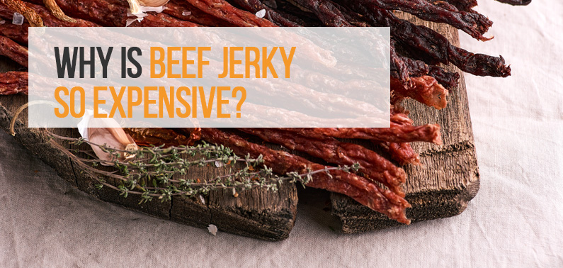 The 6 Reasons Why Beef Jerky is so Expensive