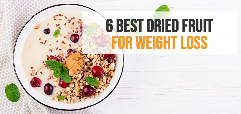 featured image for 6 BEST DRIED FRUIT FOR WEIGHT LOSS